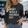 Sachiko ならどうするだろうか 長袖Tシャツ 彼女への贈り物