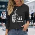 ジャズ・サックス レッツ・ジャズ・シング・アップlet's Jazz Thing Up 長袖Tシャツ 彼女への贈り物