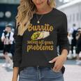 ブリトーはあなたの問題をすべて解決します Burritoolves All Your Problems 長袖Tシャツ 彼女への贈り物