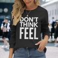 モチベーションを高める引用tシャツ Don't Think Feel インスピレーション 長袖Tシャツ 彼女への贈り物