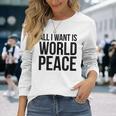 All I Want Is World Peace 長袖Tシャツ 彼女への贈り物