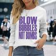 Big Print スローガン Blow Bubbles Not Bombs Rave Classic 長袖Tシャツ 彼女への贈り物