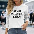 I Know What I'm Doing 面白いホワイトライパーティーアイデア 長袖Tシャツ 彼女への贈り物