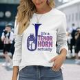 テナーホーンブラスバンドマーチングバンドおもしろ音楽 Alto Horn Or Tenor Horn Joke 長袖Tシャツ 彼女への贈り物