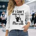 ボストンテリア 犬を連れてこられないなら行かない 長袖Tシャツ 彼女への贈り物