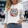 完璧なフローラルギフトアイデア I'm Perfect The Way I Am 長袖Tシャツ 彼女への贈り物