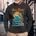 Aw Ship It's A Family Trip 2025 Family Matching Cruise Trip Long Sleeve T-Shirt Gifts for Old Men