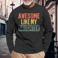 Awesome Like My Daughter Vintage Fathers Day Dad Long Sleeve T-Shirt Gifts for Old Men