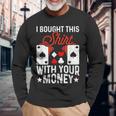 I Bought This With Your Money Poker 愛好家 長袖Tシャツ 高齢者への贈り物