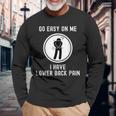 Go Easy On Me I Have Lower Back Pain 面白い言葉 長袖Tシャツ 高齢者への贈り物
