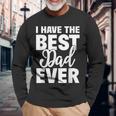 I Have The Best Dad Ever 面白い娘 息子のギフト 長袖Tシャツ 高齢者への贈り物