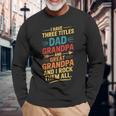 I Have Three Titles Dad And Grandpa 父の日 ビンテージtシャツ 長袖Tシャツ 高齢者への贈り物