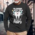 I'm Friends With The Tooth Fairy 歯科 小児歯科医 長袖Tシャツ 高齢者への贈り物