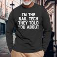 I'm The Nail Tech They Told You About Nail Tech 長袖Tシャツ 高齢者への贈り物