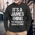 It's A James Thing You Wouldn't Understand James Thing 長袖Tシャツ 高齢者への贈り物