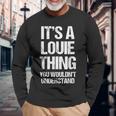 It's A Louie Thing You Wouldn't Understand Louie Thing 長袖Tシャツ 高齢者への贈り物