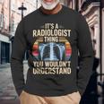 It's A Radiologist Thing You Wouldn't Understanding Retro 長袖Tシャツ 高齢者への贈り物