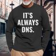 It's Always Dns It 管理者とコンピュータシステム 長袖Tシャツ 高齢者への贈り物