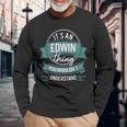 It's An Edwin Thing You Wouldn't Understand、ファーストネーム 長袖Tシャツ 高齢者への贈り物
