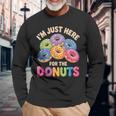 Im Just Here For The Donuts Fun Saying Quote Humor Donut Day Long Sleeve T-Shirt Gifts for Old Men