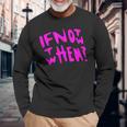 Pink If Not Now Then When Hustle ピンクカラーグラフィック 長袖Tシャツ 高齢者への贈り物
