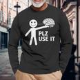 Plz Use Itarcatic Use Your Brain Cynicalays 長袖Tシャツ 高齢者への贈り物