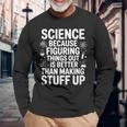 Science Because Figuring Things Out プロ 先生 科学 長袖Tシャツ 高齢者への贈り物