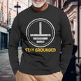 Stay Grounded面白い電気工学メカニック 長袖Tシャツ 高齢者への贈り物