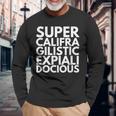 Supercalifragilisticexpiallegetic 長袖Tシャツ 高齢者への贈り物