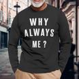 Why Always Me 面白いギフト 長袖Tシャツ 高齢者への贈り物