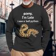 遅くなってごめんなさい、ボールパイソン面白いボールパイソンを見ました 長袖Tシャツ 高齢者への贈り物