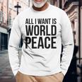 All I Want Is World Peace 長袖Tシャツ 高齢者への贈り物