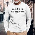Gaming Is My Religion 面白いオタクゲームステートメント 長袖Tシャツ 高齢者への贈り物