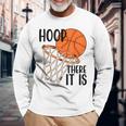 Hoop There It Is Basketball Long Sleeve T-Shirt Gifts for Old Men