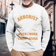 Yes I'm An Arborist Arboricultureアーボリスト 長袖tシャツ 長袖Tシャツ 高齢者への贈り物