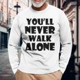 You'll Never Walk Alone 長袖Tシャツ 高齢者への贈り物