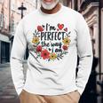 完璧なフローラルギフトアイデア I'm Perfect The Way I Am 長袖Tシャツ 高齢者への贈り物