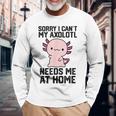 申し訳ありませんが、私のウーパールーパーは私を家に必要としています 長袖Tシャツ 高齢者への贈り物