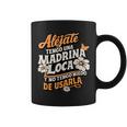 Alejate Tengo Una Madrina Loca Y No Tengo Miedo De Usarla Taza de café
