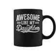 Awesome Like My Daughter Fathers Day Dad Mom Coffee Mug