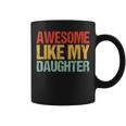 Awesome Like My Daughter Fathers Day Dad Retro Coffee Mug
