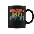 Awesome Like My Daughter Vintage Fathers Day Dad Coffee Mug
