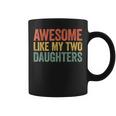 Awesome Like My Two Daughters Dad Fathers Day Coffee Mug