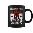 I Bought This With Your Money Poker 愛好家 コーヒーマグ