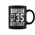 Bruh It's My 35歳の誕生日プレゼント 男性用 35歳 誕生日 コーヒーマグ