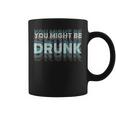 Drink You Might Be Drunk 面白い言葉 コーヒーマグ