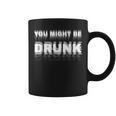 Drinking Humor You Might Be Drunk コーヒーマグ