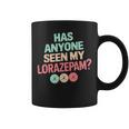 Has Anyoneeen My Lorazepam 面白いメンタルヘルス コーヒーマグ