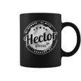Hector El Hombre El Mito La Leyend Hector Nombre Taza de café