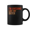 I'm Awesome Like My Sister Retro Fathers Day Coffee Mug